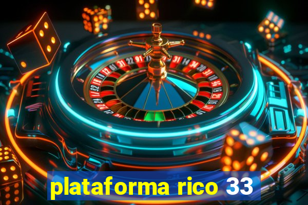 plataforma rico 33